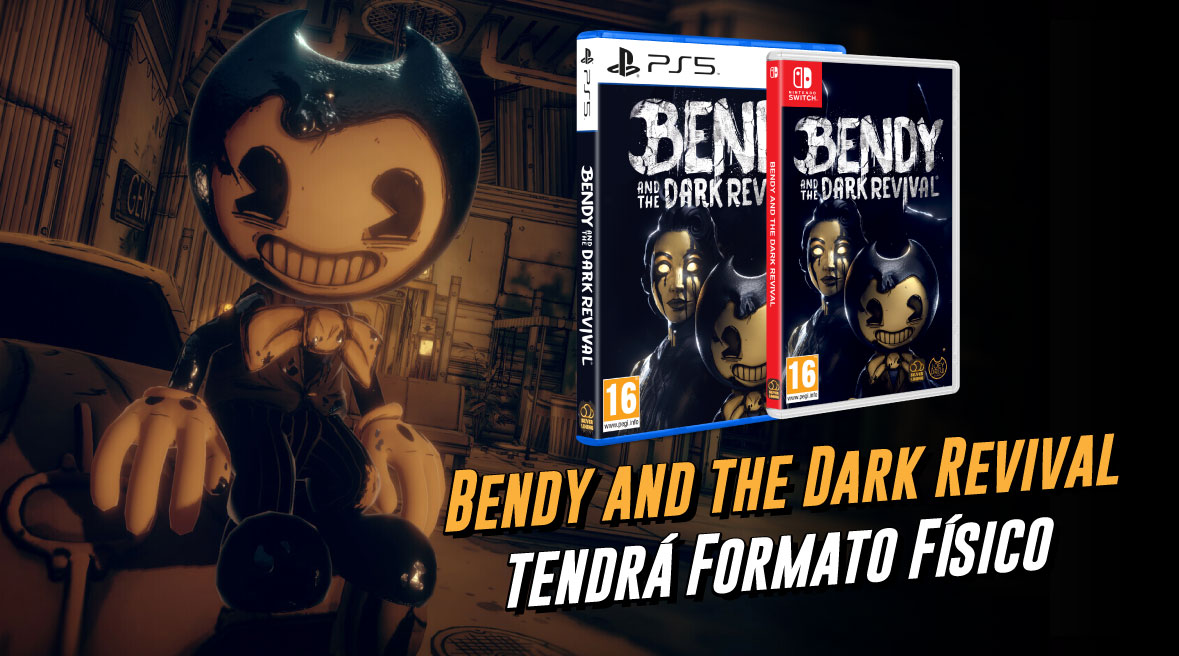 Bendy and the Dark Revival tendrá Formato Físico