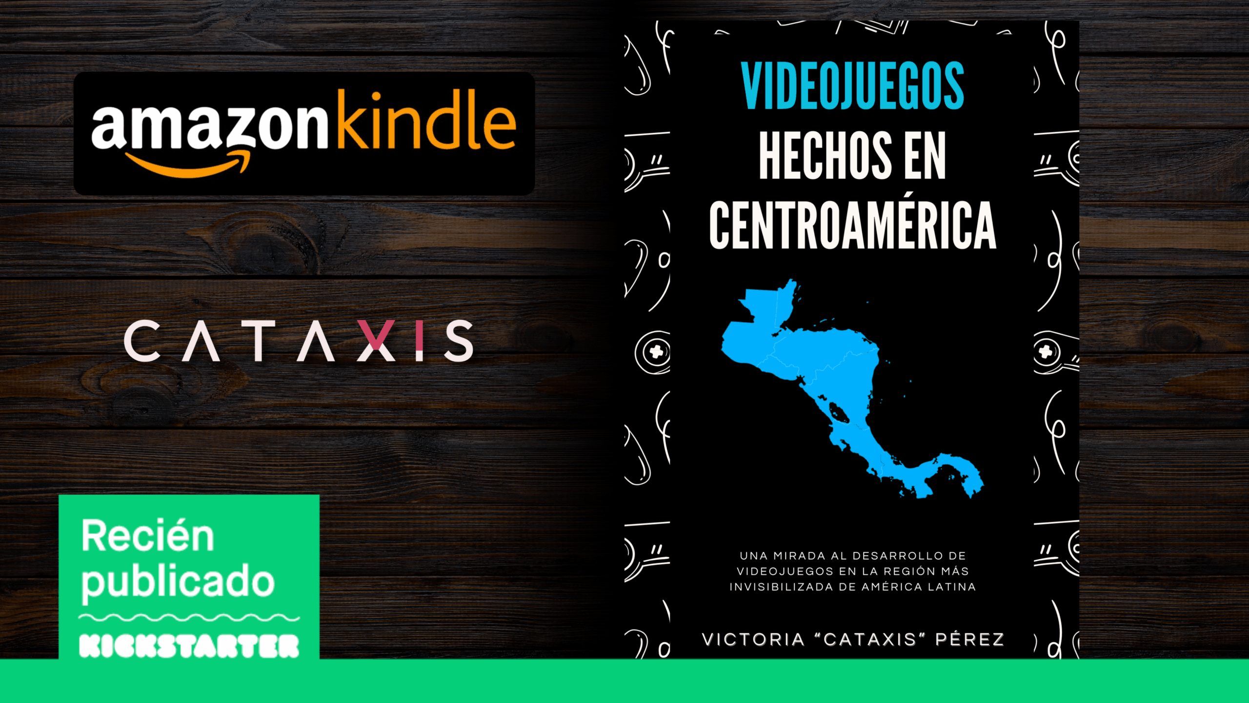 “Videojuegos hechos en Centroamérica”: Cataxis Lanza su Kickstarter